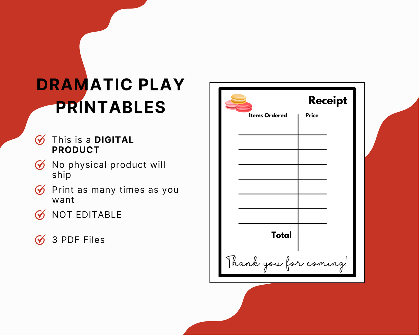 Product features page titled "Dramatic Play Printables" on a split white and red wavy background. Features bullet points stating it is a non-editable digital product containing 3 PDF files with unlimited printing. A blank sample "Receipt" printable is displayed on the right, featuring columns for "Items Ordered" and "Price," an illustration of colorful macarons, and a closing note reading "Thank you for coming!"