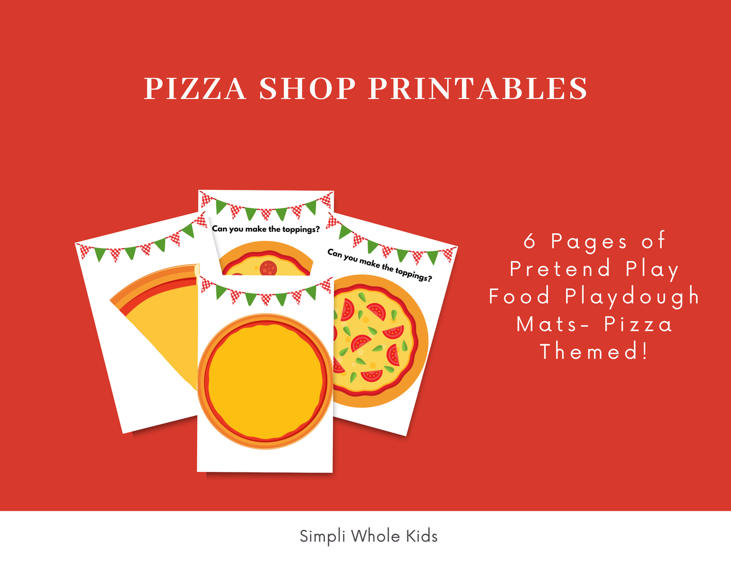 Promotional graphic for 'Pizza Shop Printables' by Simpli Whole Kids, showing three sample printable playdough mat designs with pizza illustrations on a red background with white text.