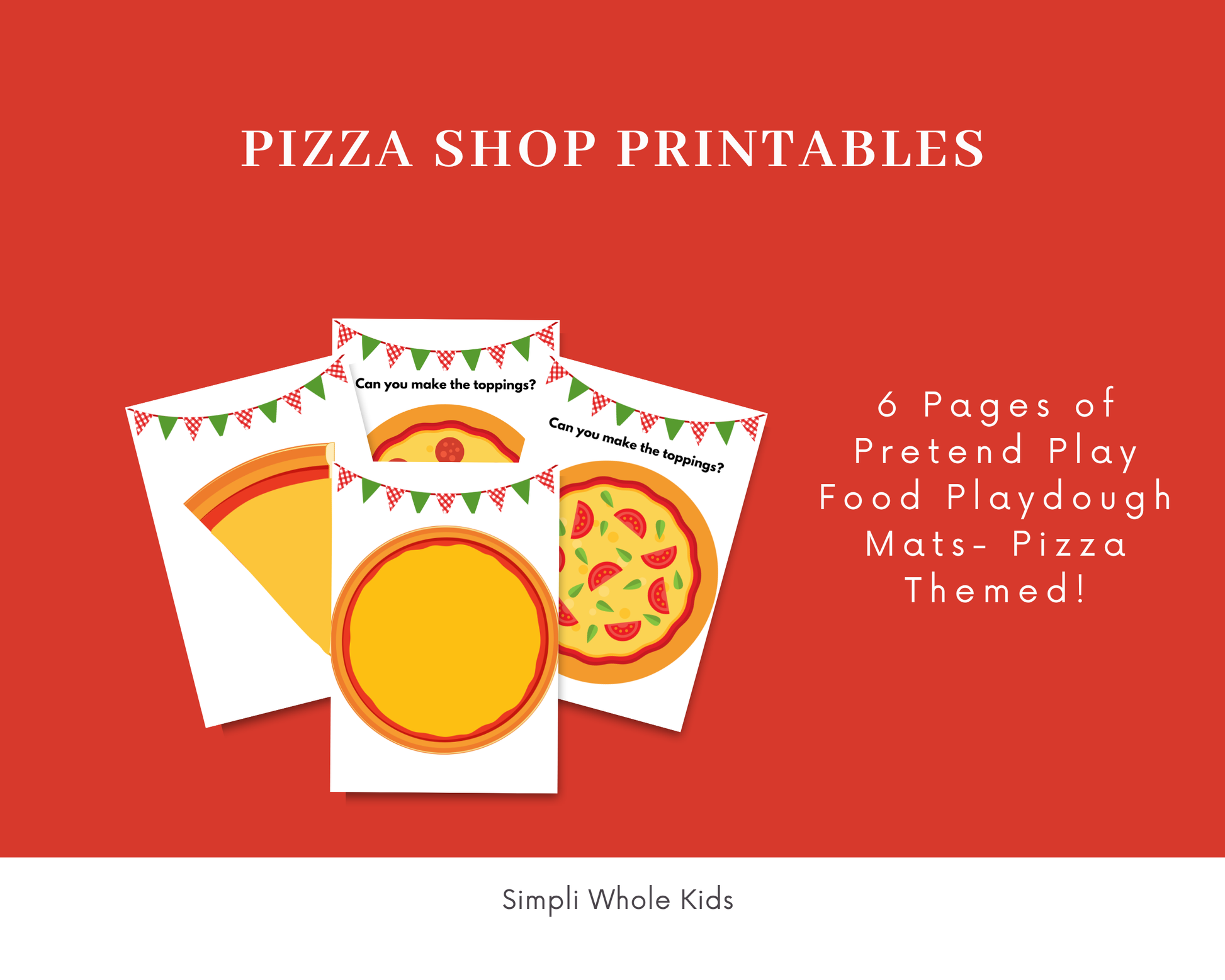 Promotional graphic for 'Pizza Shop Printables' by Simpli Whole Kids, showing three sample printable playdough mat designs with pizza illustrations on a red background with white text.