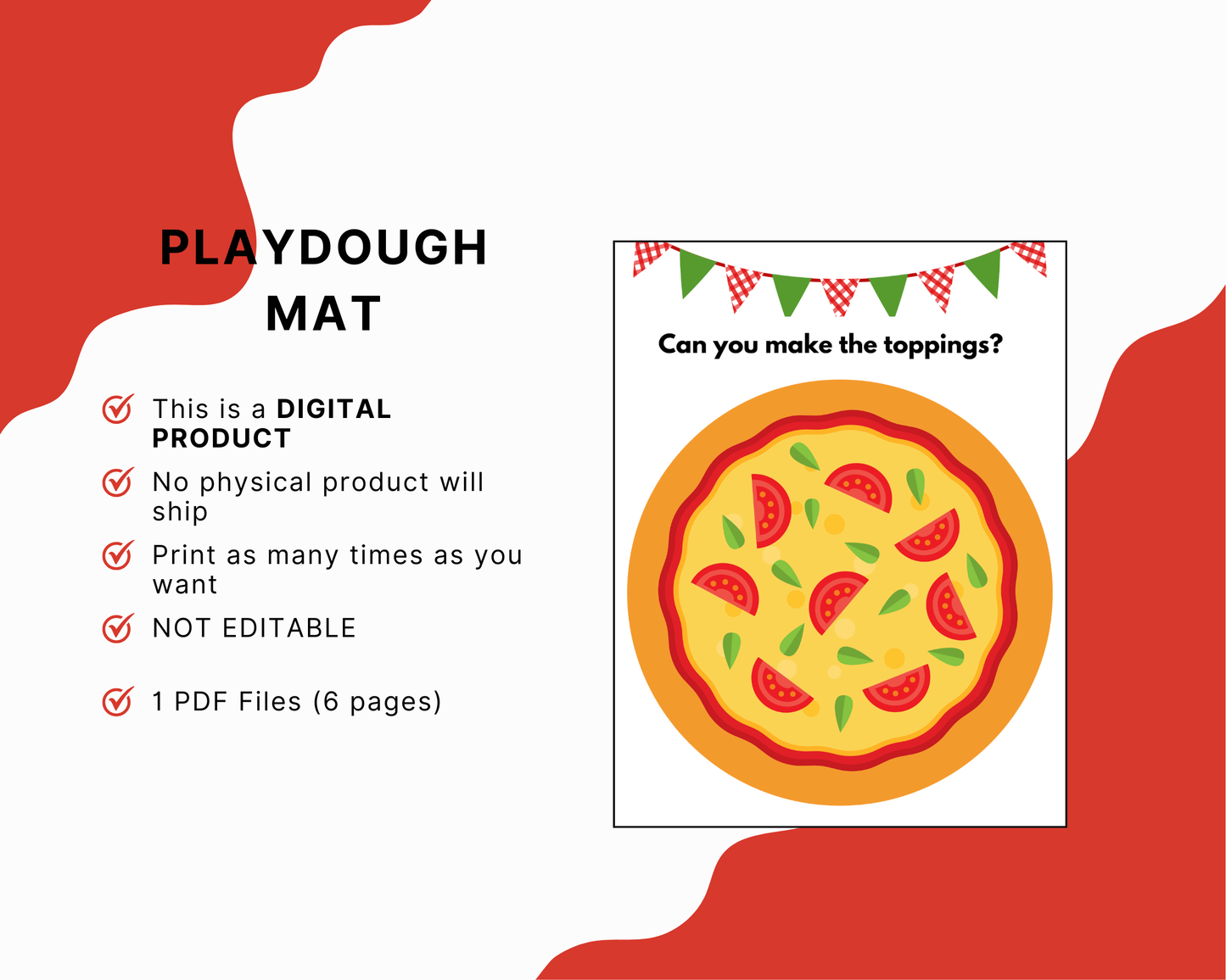 Digital product listing graphic for a playdough mat printable. The left side lists features in bold black text with red checkmarks, including 'This is a DIGITAL PRODUCT', 'No physical product will ship', 'Print as many times as you want', 'NOT EDITABLE', and '1 PDF Files (6 pages)'.
