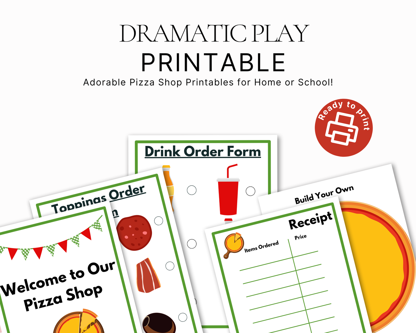 Digital preview of printable dramatic play pizza shop worksheets, including a welcome sign, drink order form, and receipt template, with text reading 'DRAMATIC PLAY PRINTABLE' and a red 'Ready to print' badge.