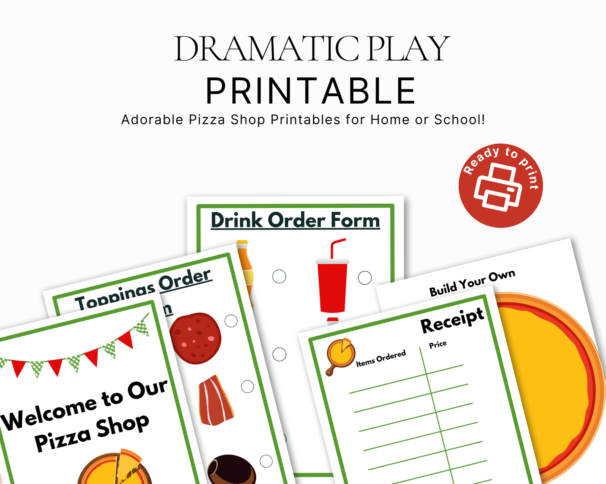 Digital preview of printable dramatic play pizza shop worksheets, including a welcome sign, drink order form, and receipt template, with text reading 'DRAMATIC PLAY PRINTABLE' and a red 'Ready to print' badge.