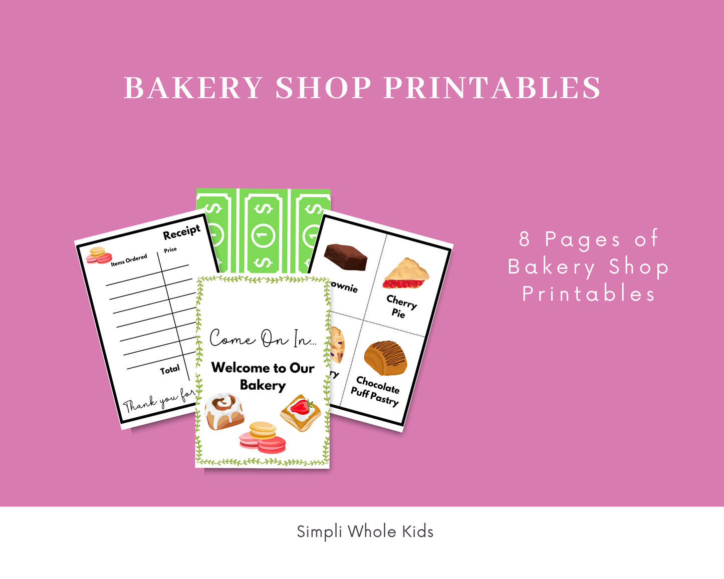 Promotional graphic for bakery shop printable worksheets, showing several sample pages including a receipt, money tracker, welcome sign, menu, and chocolate puff pastry label on a pink background. Text reads 'BAKERY SHOP PRINTABLES,' '8 Pages of Bakery Shop Printables,' and 'Simpli Whole Kids.
