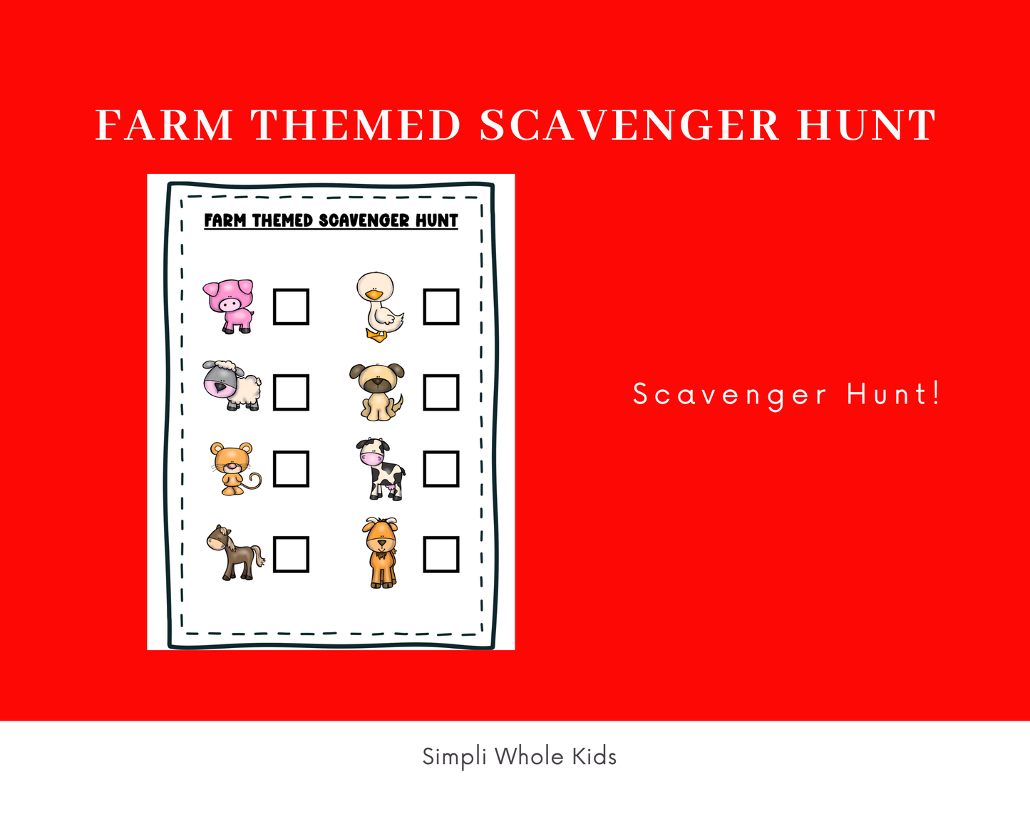 A marketing image with a bright red background titled "FARM THEMED SCAVENGER HUNT". It features a printable white checklist preview showing columns of cute farm animals (pig, duck, sheep, dog, mouse, cow, horse, goat) next to empty checkbox squares. Text on the right reads "Scavenger Hunt!", and "Simpli Whole Kids" is written at the bottom.