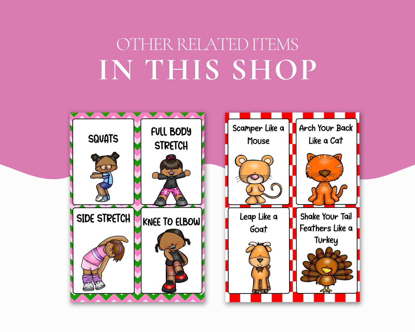 Promotional shop banner featuring a pink and white background with the heading "OTHER RELATED ITEMS IN THIS SHOP". Below the text are two colorful activity sheets for kids. The left sheet contains gross motor action cards with cartoon children demonstrating exercises labeled "SQUATS", "FULL BODY STRETCH", "SIDE STRETCH", and "KNEE TO ELBOW". The right sheet contains animal-themed movement cards with cartoon illustrations labeled "Scamper Like a Mouse", "Arch Your Back Like a Cat", "Leap Like a Goat", and "S