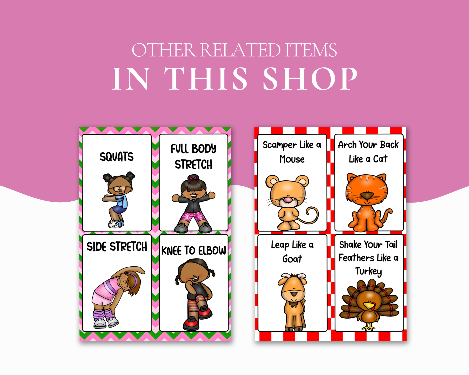 Promotional shop banner featuring a pink and white background with the heading "OTHER RELATED ITEMS IN THIS SHOP". Below the text are two colorful activity sheets for kids. The left sheet contains gross motor action cards with cartoon children demonstrating exercises labeled "SQUATS", "FULL BODY STRETCH", "SIDE STRETCH", and "KNEE TO ELBOW". The right sheet contains animal-themed movement cards with cartoon illustrations labeled "Scamper Like a Mouse", "Arch Your Back Like a Cat", "Leap Like a Goat", and "S