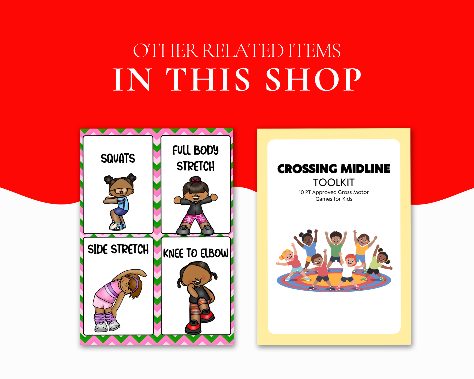 A cross-promotion storefront image titled "OTHER RELATED ITEMS IN THIS SHOP" set against a wavy red and white background. It displays two cover previews: on the left, a set of 4 gross motor cards showing diverse children doing squats, full body stretches, side stretches, and knee-to-elbow exercises; on the right, the cover of the "Crossing Midline Toolkit: 10 PT Approved Gross Motor Games for Kids".