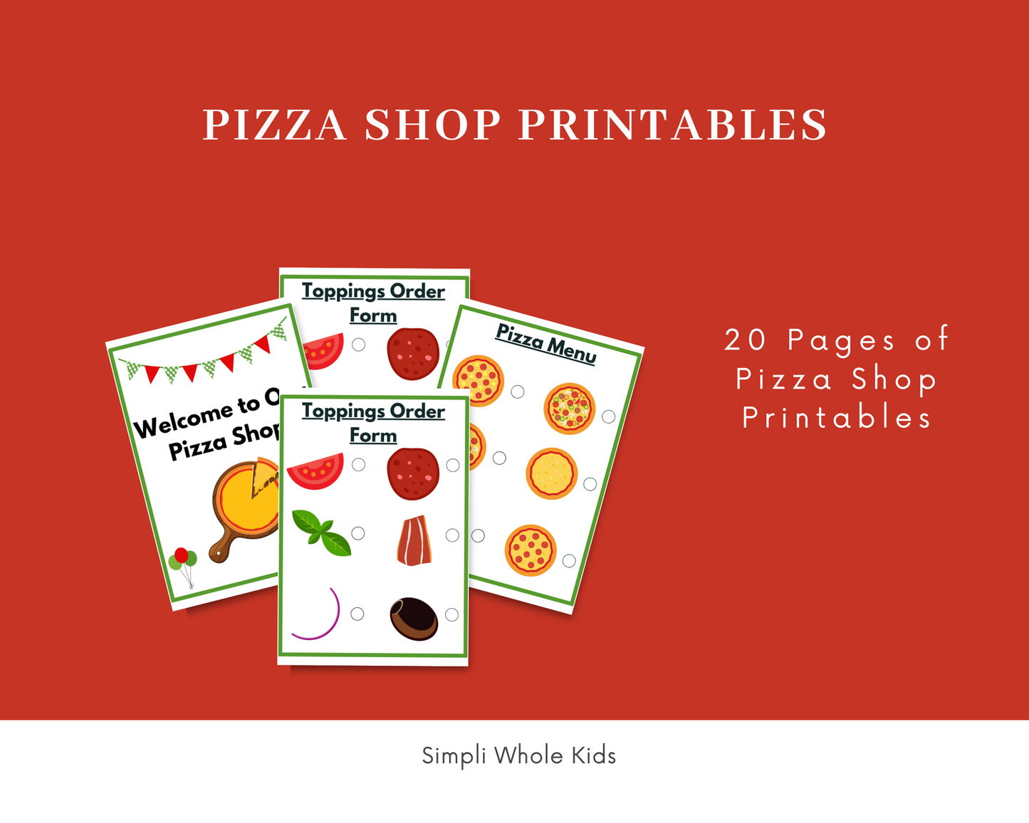 Promotional graphic for 'Pizza Shop Printables' showing three sample printable pages with pizza-themed illustrations and text reading '20 Pages of Pizza Shop Printables' and 'Simpli Whole Kids' on a red background.