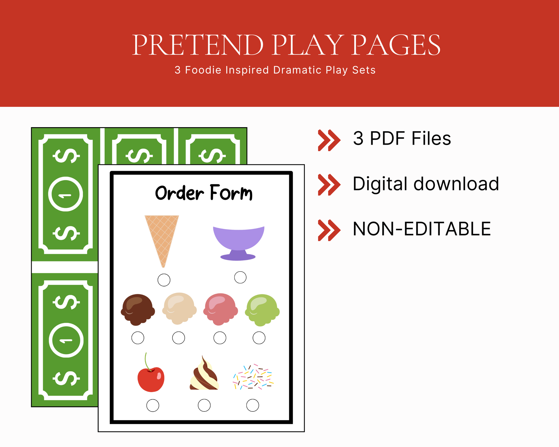 Product detail graphic titled "Pretend Play Pages: 3 Foodie Inspired Dramatic Play Sets." It shows a printable ice cream cone and sundae order checklist overlaying green play money dollars. Bold orange arrows point to key product specifications on the right: "3 PDF Files," "Digital download," and "NON-EDITABLE."